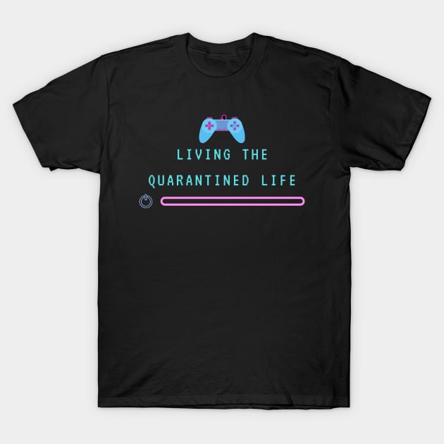 Quarantined Life T-Shirt by LostInTheMagic88